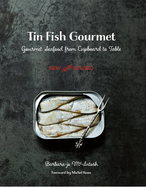 Tin Fish Gourmet Gourmet Seafood from Cupboard to Table (Paperback