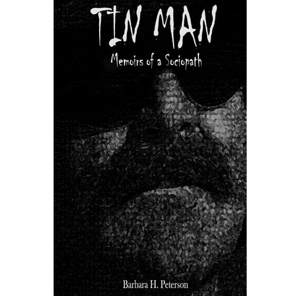 Tin Man: Tin Man: Memoirs of a Sociopath (Paperback)