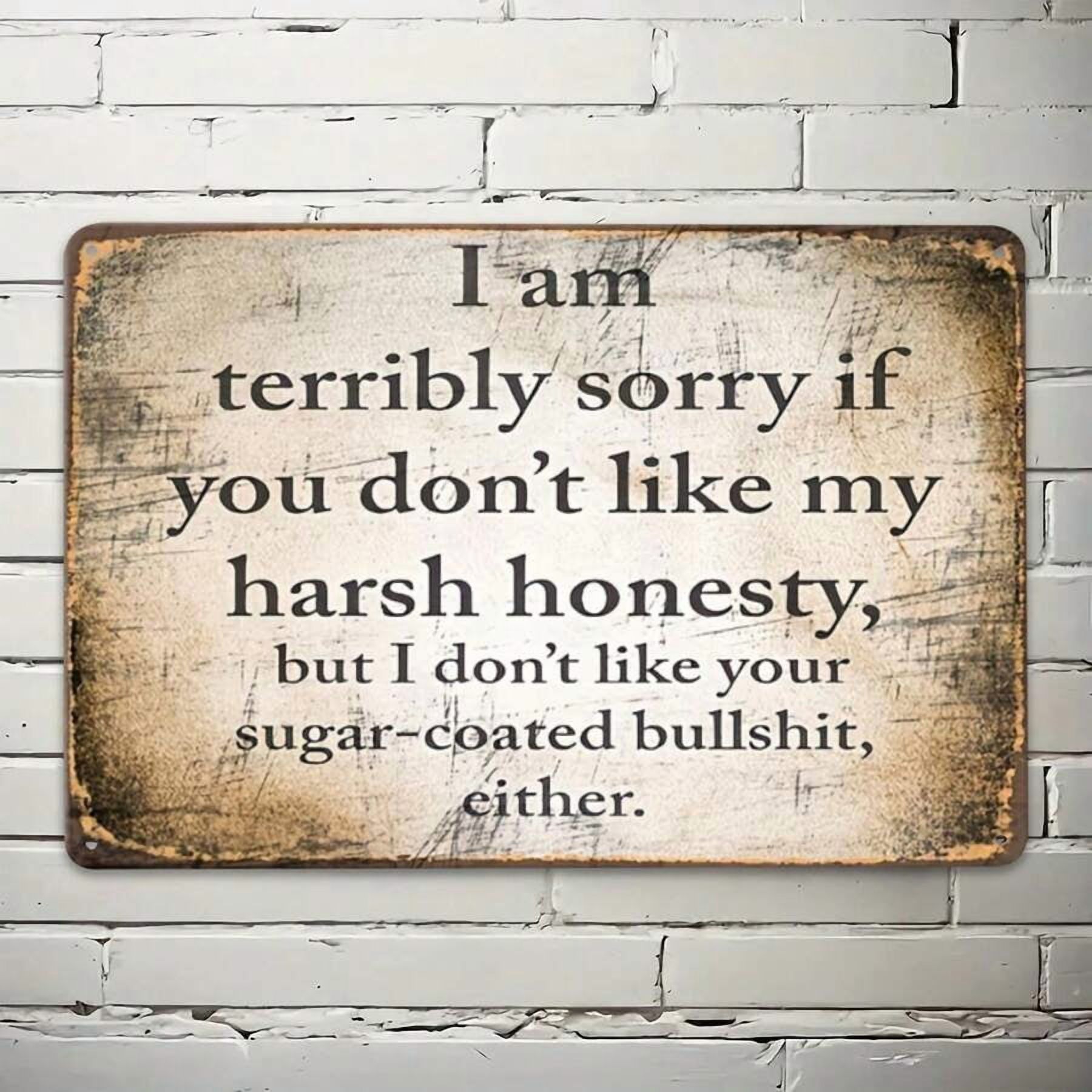 Honest Bar Sign Tin Metal Sign Humorous I'm Terribly Sorry Harsh Honesty Metal Wall ...
