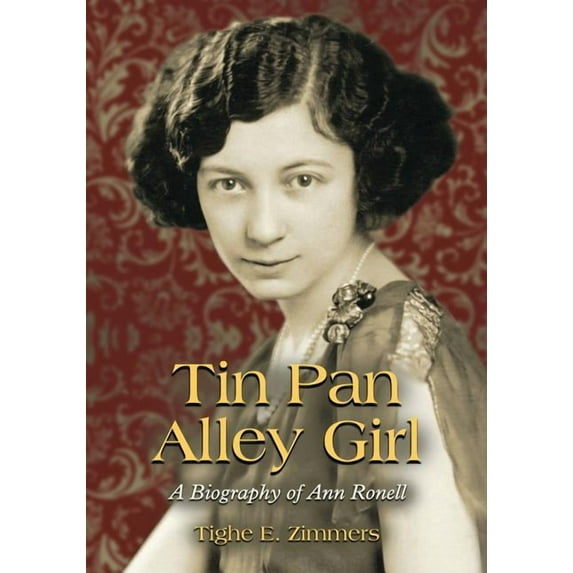 Tin Pan Alley Girl: A Biography of Ann Ronell, (Paperback)