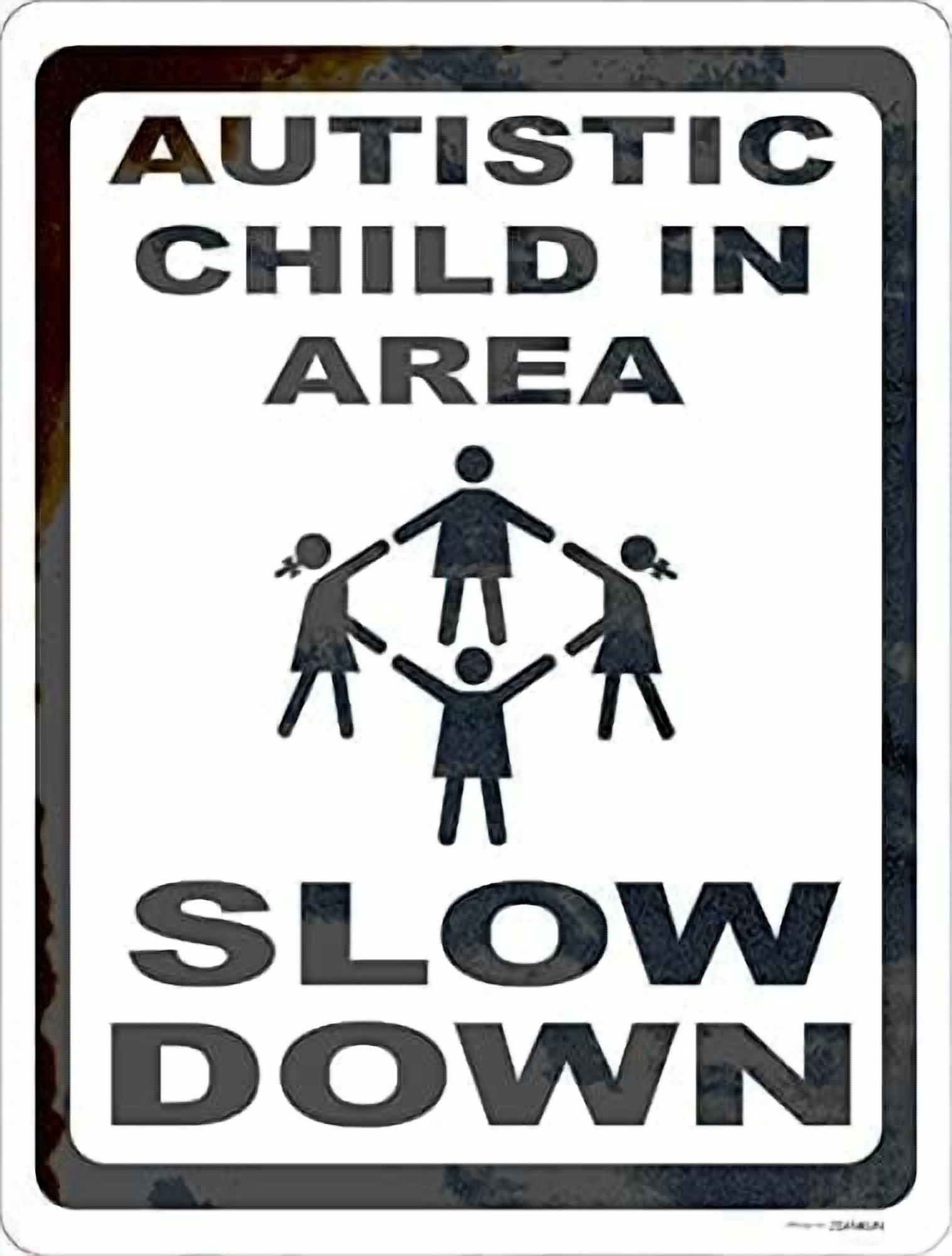 Tin Poster Metal Sign Autistic Child in Area Slow Down -Keep ...