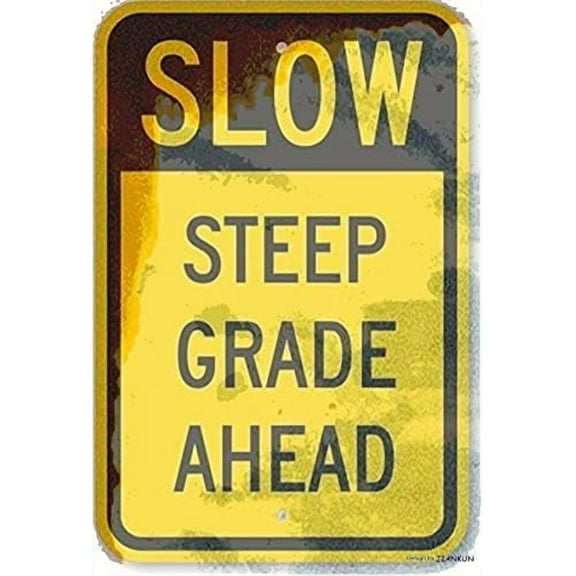 Tin Poster Metal Sign Deco 8x12 Inches Slow Steep Grade Ahead Heavy Duty Aluminum 63 Mil Wall Plaque Retro Signs