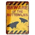 thumbnail image 1 of Tin Poster Metal Sign Retro -Beware of The Butterflies - Suitable for Cafe Kitchen Pub Club Garage Home Wall Decor 8 X 12 Inch Plaque Signs, 1 of 4