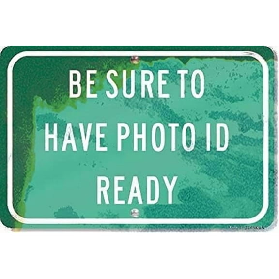 Tin Poster Metal Sign Be Sure to Have Photo Id Ready Warning,Durable,Suitable for Indoor and Outdoor Courtyard Decoration,8 X 12 Inch Wall Plaque Signs