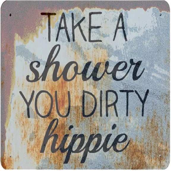 Tin Poster Metal Sign Take A Shower You Dirty Hippie, Bathroom Collection for Home & Bar Coffee Wall Decoration, 12x12 Plaque Retro Vintage Signs