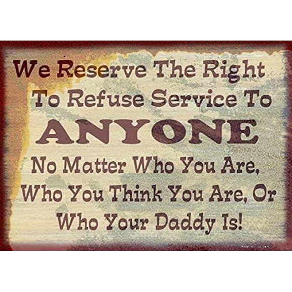 Tin Poster Metal Sign We Have The Right to Refuse Service Man Cave Home Decor Wall Plaque Retro Signs