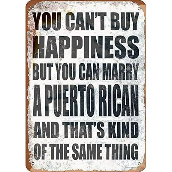 Tin Poster Metal Sign You Can't Buy Happiness But You Can Marry A Puerto Rican Funny Art 8x12 Inch Bar Pub Indoor Outdoor Wall Decor Gifts for Man Plaque Retro Signs