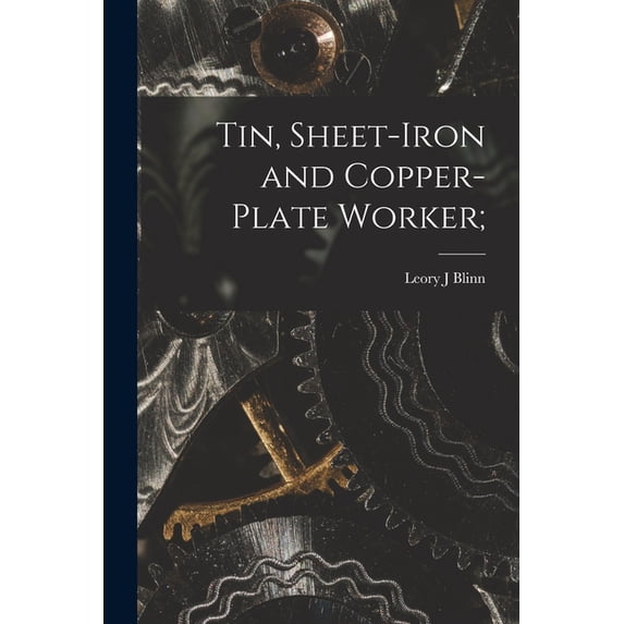 Tin, Sheet-Iron and Copper-Plate Worker; (Paperback)