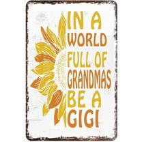 Tin Sign 12x16 Inch Funny Wall Art Tin Sign - In A World Full Of Grandmas Be A Gigi Poster For Home Living Room Bar Shop Office Wall Decor