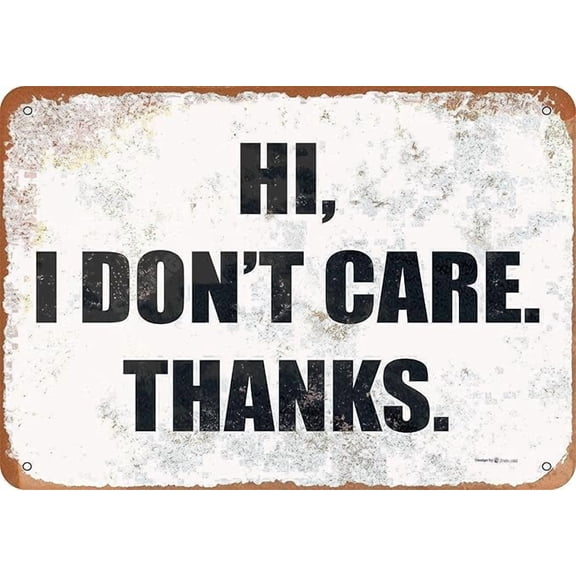 Tin Sign 8 X 12 Metal - Look Hi I Don't Care Thanks Sign