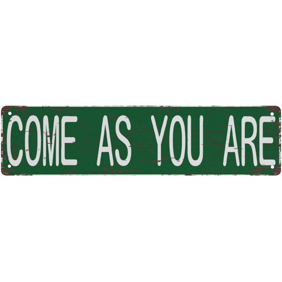 Tin Sign Come As You Are Classic Retro 4 X 16 Inch Vintage Tin Signs Funny Street Metal Signs For Home Wall Bar