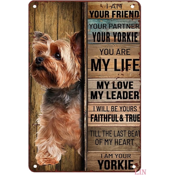 Tin Sign Kitchen Yorkie Dog I am Your Friend Your Partner Your Yorkie You are My Life My Love Leader Metal Sign Vintage Home Decor Rustic Aluminum Tin Signs Wall Art Metal Poster for Bar 8x12 inch