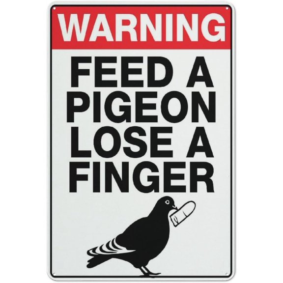 Tin Sign Warning Feed A Pigeon Lose A Finger 8"x12" Rust Free Aluminum, Printed With Professional Graphics Easy To Mount, Indoor & Outdoor Use, Pigeon Feeding Ban Marker