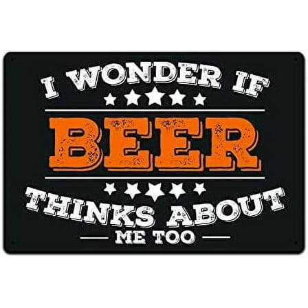 Tin Signs Bar Wall Décor - Metal Sign 12 x 8 in. I Wonder if Beer Thinks About Me Too