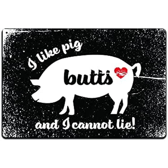 Tin Signs Home Wall Sign - Metal Sign 12 x 8 in. I Like Pig Butts and I Cannot Lie Black