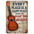 thumbnail image 1 of Tin Signs&nbsp;Vintage Funny Ukulele Metal Tin Sign Every Place is A Happy Place When You Play The Ukulele Wall Retro Art Decor for Home Bedroom Bar Cafe Farm 8x6 inch, 1 of 5