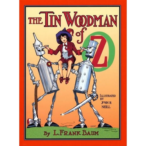 The Tin Woodman of Oz: A Faithful Story of the Astonishing Adventure Undertaken by the Tin Woodman, Assisted by Woot the Wanderer, the Scarecrow of Oz, and Polychrome, the