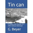 thumbnail image 1 of Tin can: A History and Stories of a 20th Century Destroyer (Paperback), 1 of 1