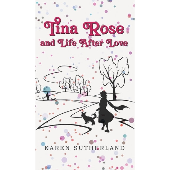 Tina Rose and Life After Love (Hardcover)
