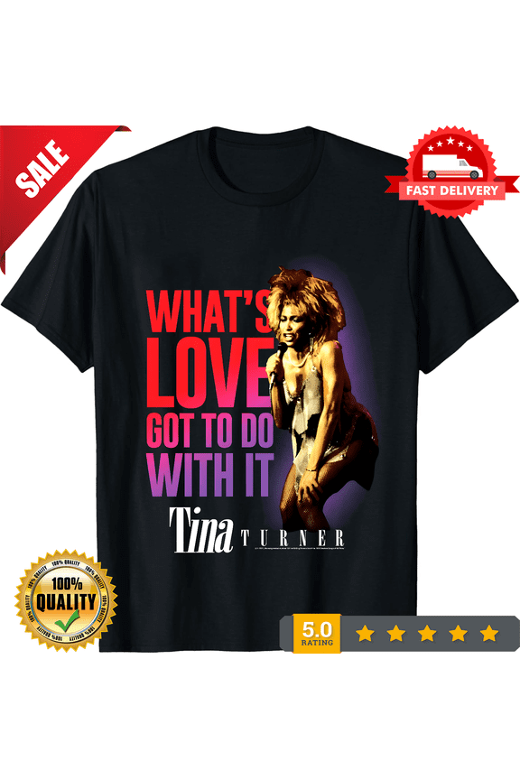 Tina Turner T Shirt What's Love Got To Do Vintage Graphic Tees, LIMITED EDITION-TH63319