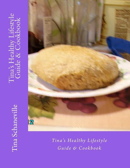 Tina's Healthy Lifestyle Guide & Cookbook (Paperback)