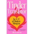 thumbnail image 1 of Pre-Owned Tinder Translator: An AZ of Modern Misogyny (Hardcover) 1743798520 9781743798522, 1 of 1