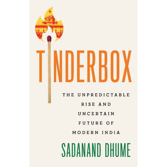 Tinderbox: The Unpredictable Rise and Uncertain Future of Modern India, (Hardcover)