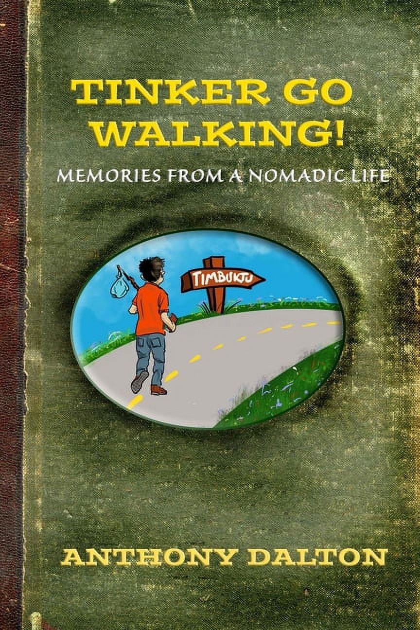 Tinker Go Walking!: Memories from a nomadic life, (Paperback)
