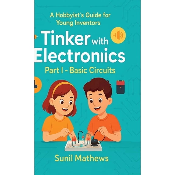 Tinker with Electronics: Basic Electronic Circuits, (Hardcover)