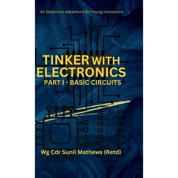 Tinker with Electronics: Basic Electronic Circuits, (Hardcover)