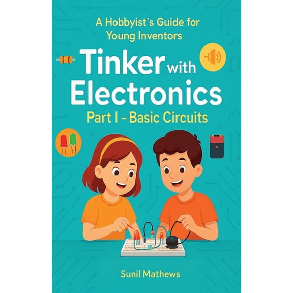 Tinker with Electronics: Basic Electronic Circuits, (Paperback)