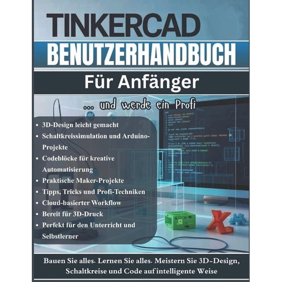 TinkerCA Benutzerhandbuch Fr Anfnger: Das vollstndige Schritt-fr-Schritt-Handbuch zum Erlernen von 3D-Design, elektr, (Paperback)
