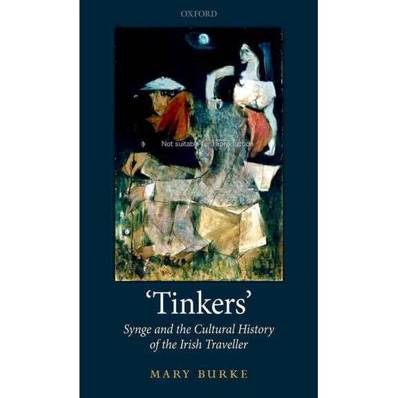 Tinkers': Synge and the Cultural History of the Irish Traveller, (Hardcover)
