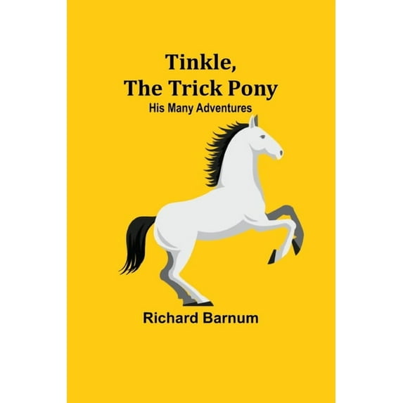 Tinkle, The Trick Pony: His Many Adventures, (Paperback)