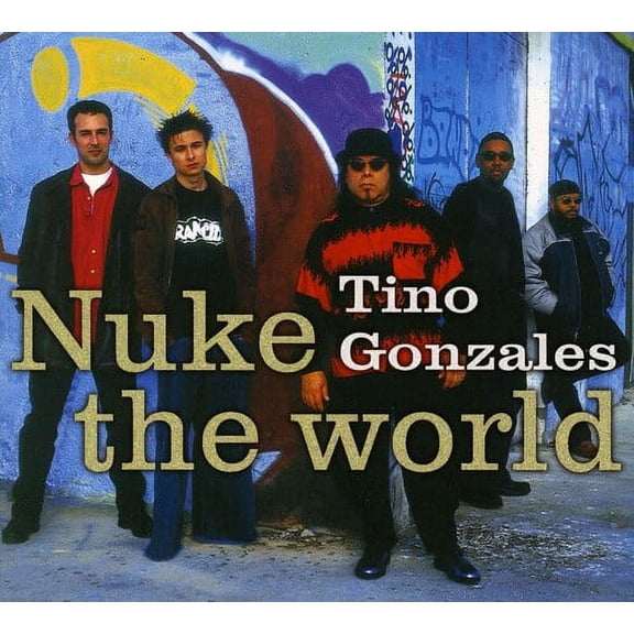 Tino Gonzales - Nuke the World - CD