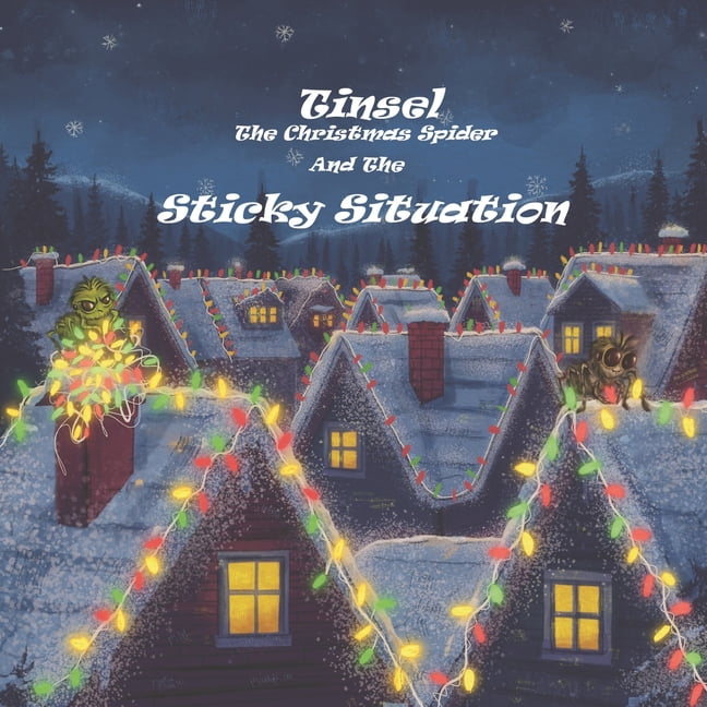 The Adventures of Tinsel, the Christmas Tinsel the Christmas Spider and the sticky situation, (Paperback)