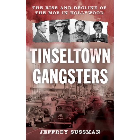 Pre-Owned Tinseltown Gangsters: The Rise and Decline of the Mob in Hollywood Hardcover