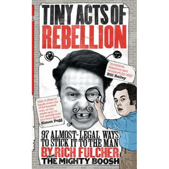 Pre-Owned Tiny Acts of Rebellion: 97 Almost-Legal Ways to Stick It to the Man (Paperback) 1843174154 9781843174158