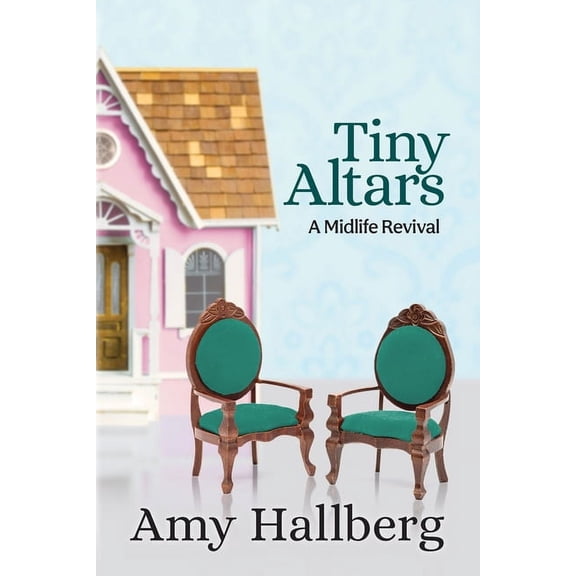 Tiny Altars: A Midlife Revival, (Paperback)