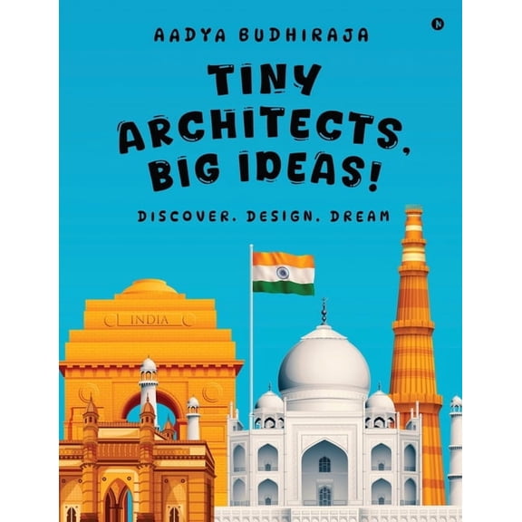 Tiny Architects, Big Ideas!: Discover. Design. Dream, (Paperback)