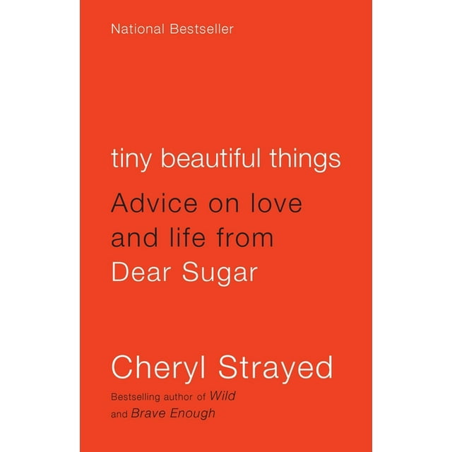 Tiny Beautiful Things Advice on Love and Life from Dear Sugar