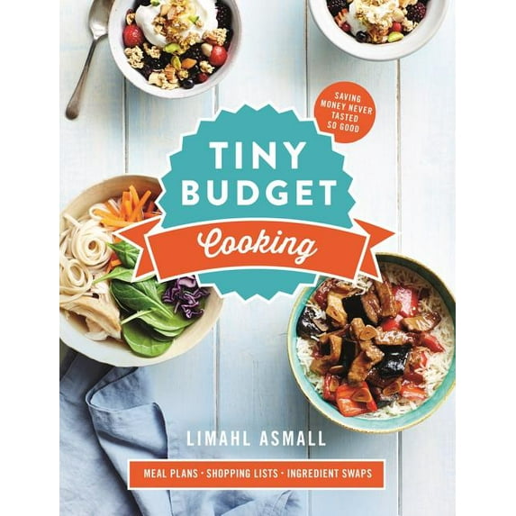 Tiny Budget Cooking : Saving Money Never Tasted So Good (Paperback)