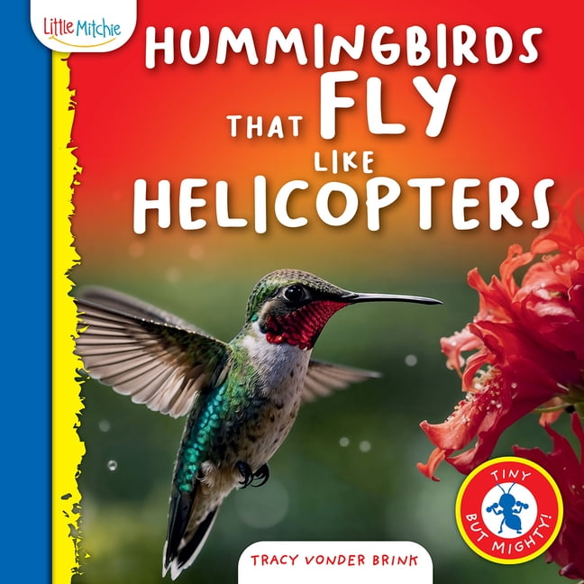 Tiny But Mighty! Hummingbirds That Fly Like Helicopters, (Hardcover)
