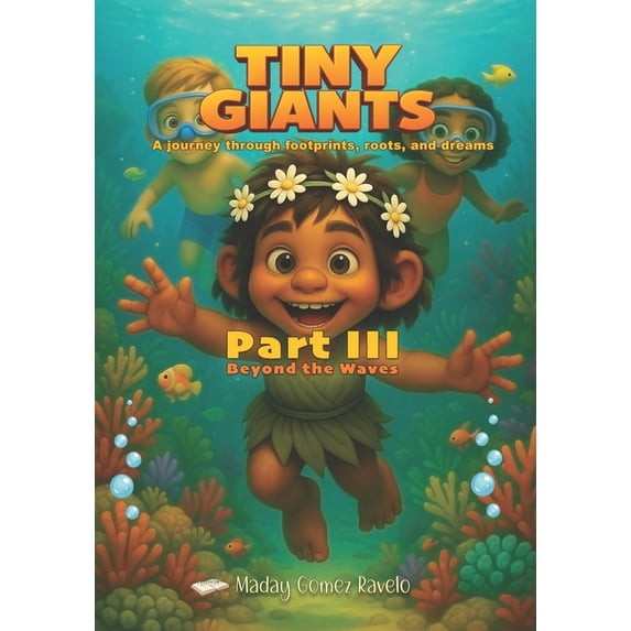 Semillas En La Oscuridad Tiny Giants - Beyond the Waves - Part III: A journey through footprints, roots, and dreams, Book 14, (Paperback)