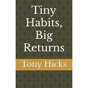 Tiny Habits, Big Returns, Paperback