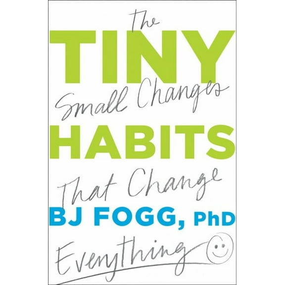 Tiny Habits: The Small Changes That Change Everything