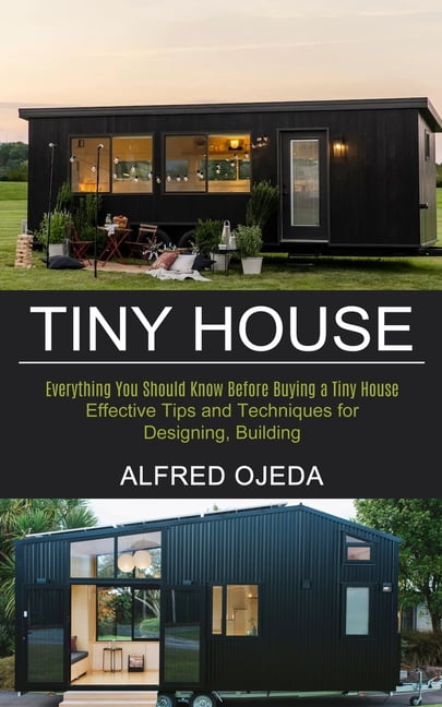 Tiny House : Effective Tips and Techniques for Designing, Building ...