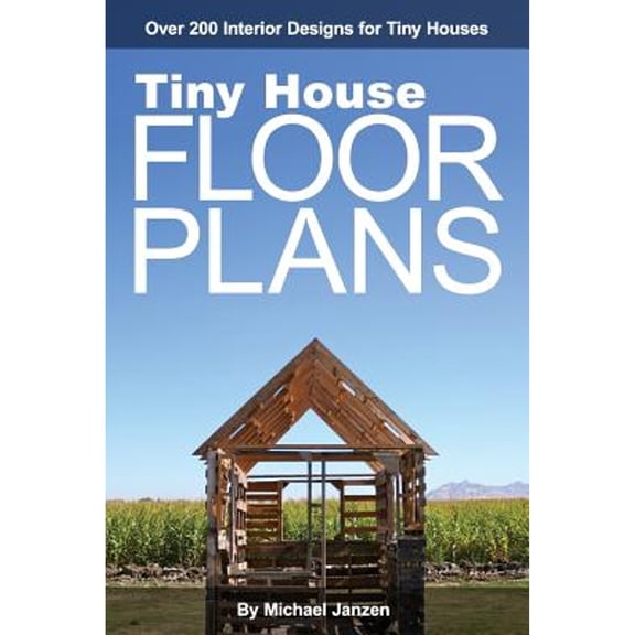 Pre-Owned Tiny House Floor Plans: Over 200 Interior Designs for Tiny Houses, 9781470109448, 1470109441, Paperback, 1/23/12 edition