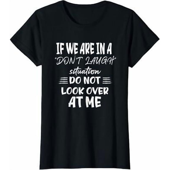 Tiny Hug If We Are In A Don't Laugh Situation Do Not Look Over Ladies' Crewneck T-Shirt All Size S-5XL