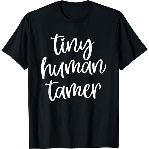 Tiny Human Tamer ,Teacher T-Shirt